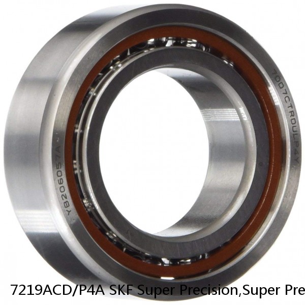 7219ACD/P4A SKF Super Precision,Super Precision Bearings,Super Precision Angular Contact,7200 Series,25 Degree Contact Angle